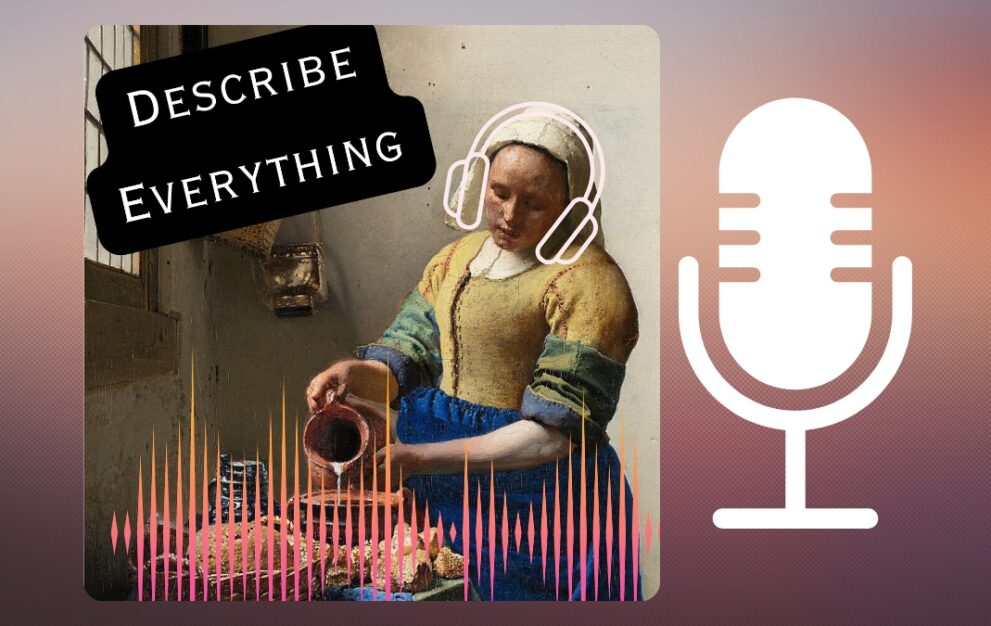 In Vermeer’s 16th century oil painting, a milkmaid pouring milk into a jug. She wears digitally-added pink outline of headphones. At the top left is the logo, Describe Everything. A large white microphone icon and colourful soundwave graphics appear over a gradient background.